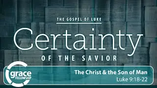 1.11.2026 Sermon - The Christ & the Son of Man (Luke 9:18-22)