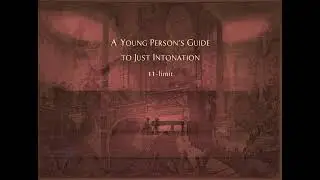 A Young Person's Guide to Just Intonation: IV. 11-limit