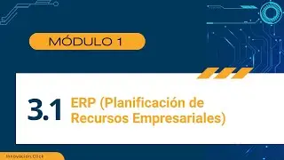 🚀Curso Transformaci&oacute;n Digital - (M1) 3.1. ERP (Planificaci&oacute;n de Recursos Empresariales)