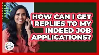 How Can I Get Replies To My Indeed Job Applications? - Job Success Network