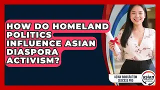 How Do Homeland Politics Influence Asian Diaspora Activism? - Asian Immigration Success Pro