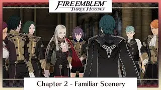 Fire Emblem Three Houses Part 3 - Chapter 2: Familiar Scenery