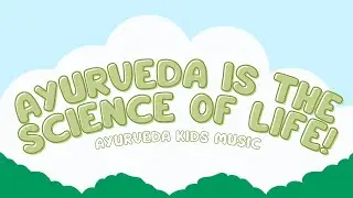 Ayurveda is the Science of Life | Ayurveda Kids Music | Science of Life Song for Toddlers & Babies