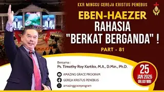 KKR MINGGU 25 JAN 2026 | GEREJA KRISTUS PENEBUS | PS. TIMOTHY ROY, M.A., D.Min., Ph.D | EBEN-HAEZER