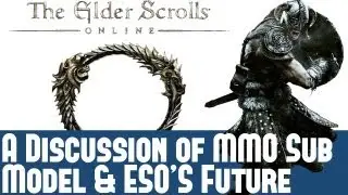 A Discussion Of The Defence Of Subscription Based MMO - Thoughts On Sub Model & ESO 's Future