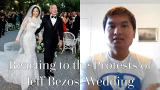 Reacting to the protests at Jeff Bezos' Wedding and Why I Oppose Them