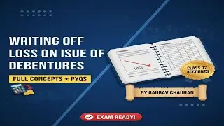 Writting Loss on Issue of Debentures | Meaning, Treatment & PYQs | Class 12 Accounts|Gaurav Chauhan 