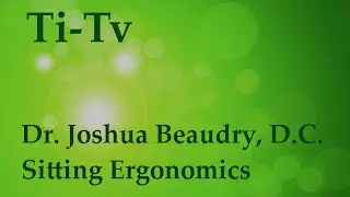 Dr. Joshua Beaudry, D.C. - Sitting Ergonomics