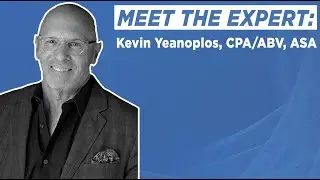 Meet the Business Valuation Expert: Kevin Yeonoplos CPA/ABV/CFF, ASA