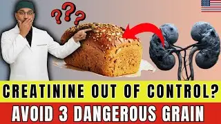CREATININE OUT OF CONTROL? 3 Dangerous Grain You Must Stop Eating Now & Choose 3