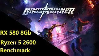 Ghostrunner Benchmark - Ryzen 5 2600 / RX 580 8gb