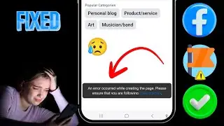 How to Fix An error occurred while creating the page on Facebook | Facebook Page Not Creating