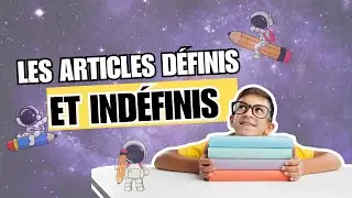 Les Articles Définis et Indéfinis Expliqués Facilement | Grammaire Française