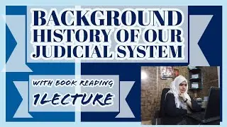 Background history of our judicial system/PAKISTAN JUDICIARY/ADMINISTRATION OF JUSTICE