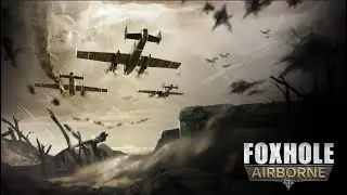 Foxhole AIRBORNE! Первая Война С Самолётами! Идем к Победе!