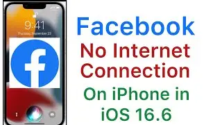 How to fix Facebook No internet Connection Error on iPhone after update iOS 16.6