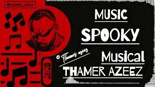 THAMER AZEEZ - SPOOKY ( OFFICIAL MUSIC ) 2025