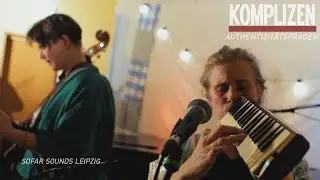 Authentizit&auml;tsfragen - Live bei SofarSounds Leipzig - Komplizen