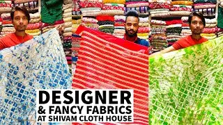Designer Fabrics At Shivam Cloth House. Both Wholesale & Retail Options Available.