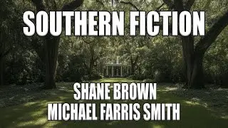 Southern Fiction   Michael Farris Smith   Shane Brown