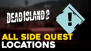 Dead Island 2 All Side Quest Locations