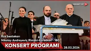Rus bəstəkarı Nikolay Rimski-Korsakovun 180 illiyinə həsr olunmuş konsert  | 28.02.20204