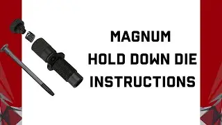 Magnum Case Hold Down Die Instructions | MIGHTY ARMORY