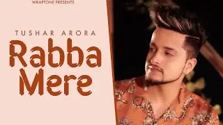 RABBA MERE (Full Song) TUSHAR ARORA | Gora | Latest Songs 2021
