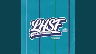 LHSF (Let's Have Some Fun)