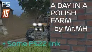 A Day In A Polish Farm  FS15| Map link in desc. +FS22  Polish style mod links | Video by Mr.MH