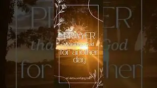 Thankyou God for another day #prayer #dailyprayer #faith #thankyouGod #newday #newdayprayer