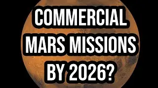 Commercial missions to Mars could be as soon as 2026