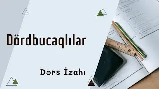 Dördbucaqlılar dərs izahı 👍🏻