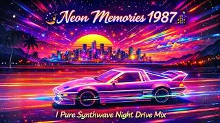 🌌 Neon Memories 1987 🌃 | Pure Synthwave Night Drive Mix