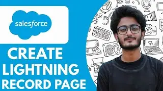 How To Create A Lightning Record Page - Salesforce - 2025 (fast & Easy)