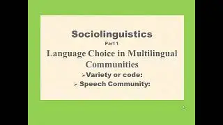 Sociolinguistics,Language Choice In Multilingual Communities: Variety Or Code, Speech Community