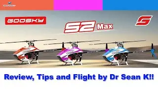 The NEW GOOSKY S2 MAX Review, Tips and Flight by Dr Sean K!!