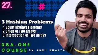 Hashing Challenge | Count Distinct Elements | Union & Intersection of Two Arrays| DSA-One Course #27