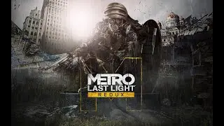 Metro: Last Light Redux - Part 1