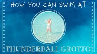 HOW TO SWIM IN THUNDERBALL GROTTO