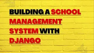 Building a School Management System with Django