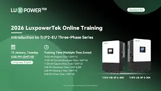 LuxpowerTek Product Introduction Online Training: TriP2 EU Three phase Series