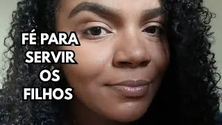 Servir meus filhos também é fé | Um chamado silencioso da maternidade