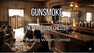 GUNSMOKE | Never Pester Chester (1952) | Classic Radio Western Drama | William Conrad