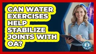 Can Water Exercises Help Stabilize Joints With OA? - Osteoarthritis Relief Hub