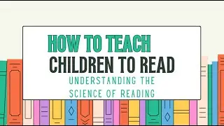 Teaching Kids to Read - The Science of Reading