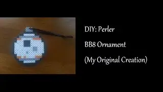 DIY: Perler BB8 Ornament (My Original Creation)