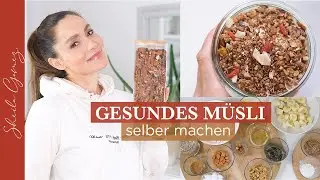 Gesundes Müsli ohne industriellen Zucker selber machen | Gesund leben und essen | Sheila Gomez