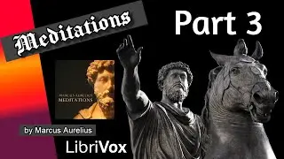 Marcus Aurelius - Meditations (PART 3) - Forgotten Philosophy