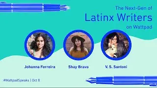 #WattpadSpeaks: The Next Gen of Latinx Writers on Wattpad